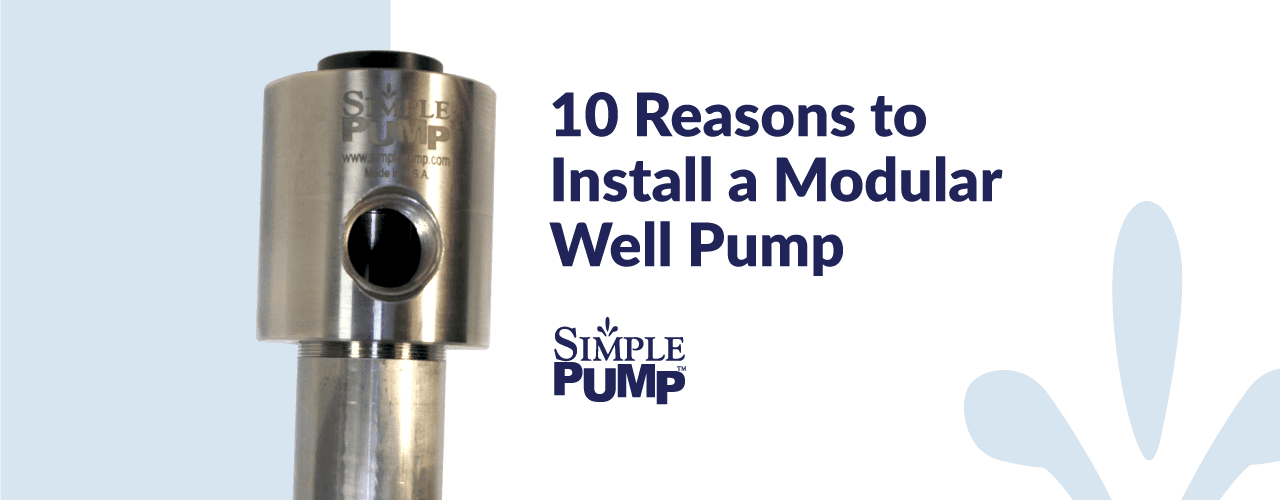 10 Reasons to Install a Modular Well Pump